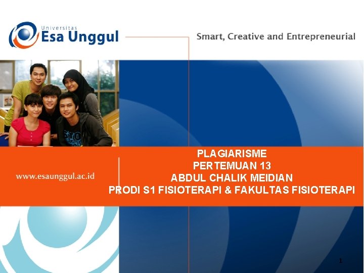 PLAGIARISME PERTEMUAN 13 ABDUL CHALIK MEIDIAN PRODI S 1 FISIOTERAPI & FAKULTAS FISIOTERAPI 1