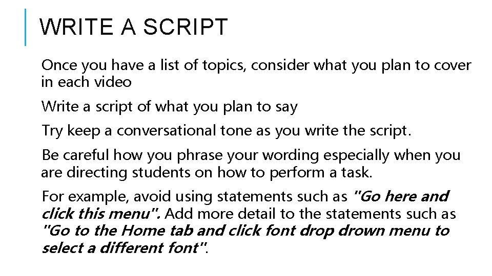 WRITE A SCRIPT Once you have a list of topics, consider what you plan