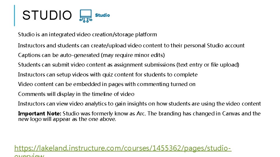 STUDIO Studio is an integrated video creation/storage platform Instructors and students can create/upload video