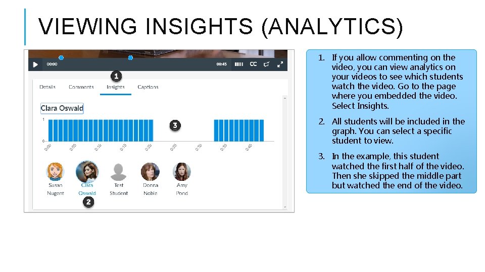 VIEWING INSIGHTS (ANALYTICS) 1. If you allow commenting on the video, you can view