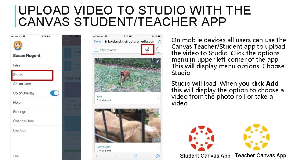 UPLOAD VIDEO TO STUDIO WITH THE CANVAS STUDENT/TEACHER APP On mobile devices all users