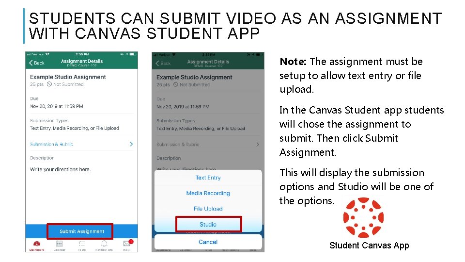 STUDENTS CAN SUBMIT VIDEO AS AN ASSIGNMENT WITH CANVAS STUDENT APP Note: The assignment