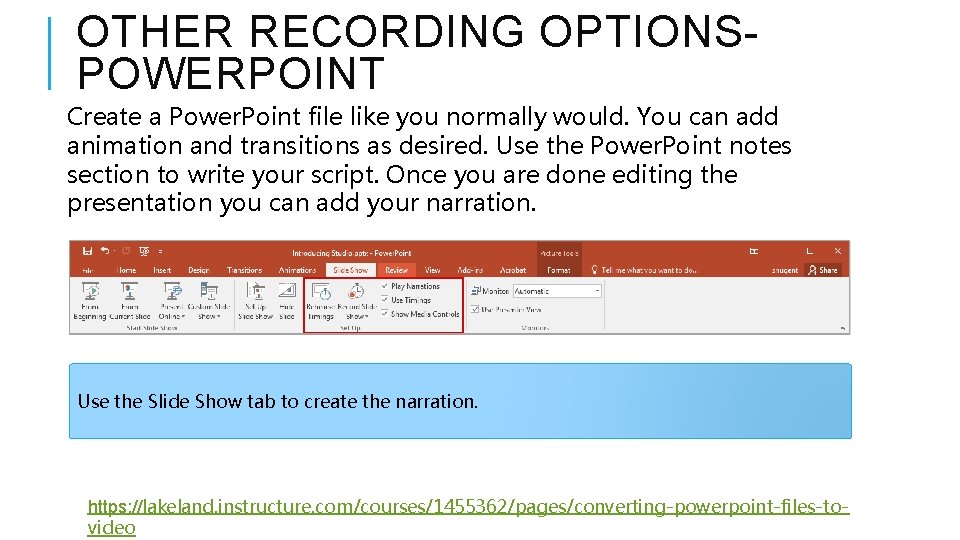 OTHER RECORDING OPTIONSPOWERPOINT Create a Power. Point file like you normally would. You can