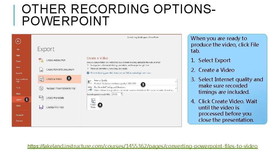 OTHER RECORDING OPTIONSPOWERPOINT When you are ready to produce the video, click File tab.