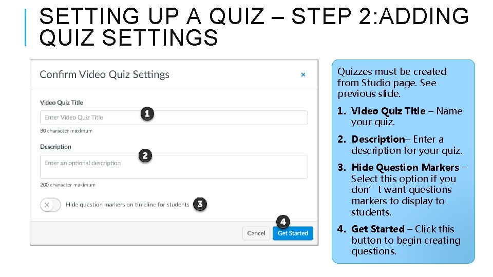 SETTING UP A QUIZ – STEP 2: ADDING QUIZ SETTINGS Quizzes must be created