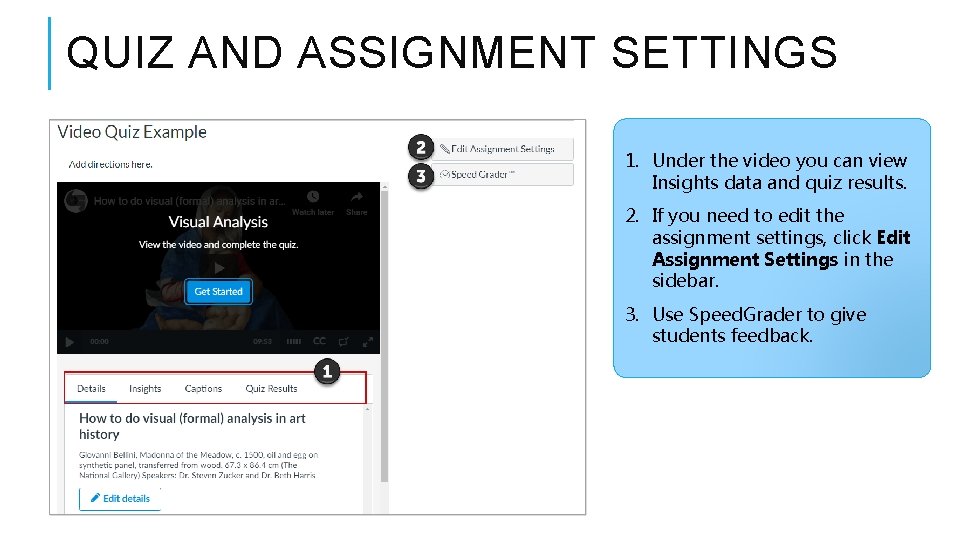 QUIZ AND ASSIGNMENT SETTINGS 1. Under the video you can view Insights data and