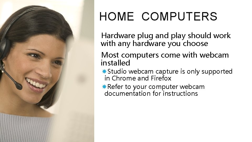 HOME COMPUTERS Hardware plug and play should work with any hardware you choose Most