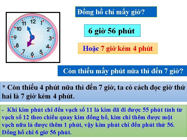 Đồng hồ chỉ mấy giờ? 6 giờ 56 phút Hoặc 7 giờ kém 4