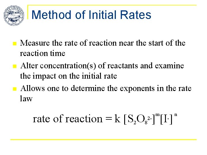 Method of Initial Rates n n n Measure the rate of reaction near the Method of Initial Rates n n n Measure the rate of reaction near the