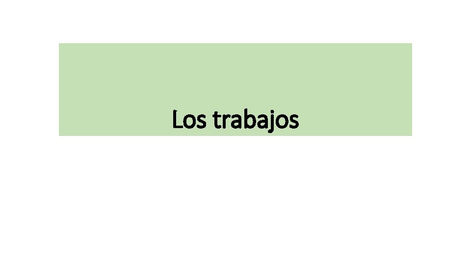 Los trabajos 