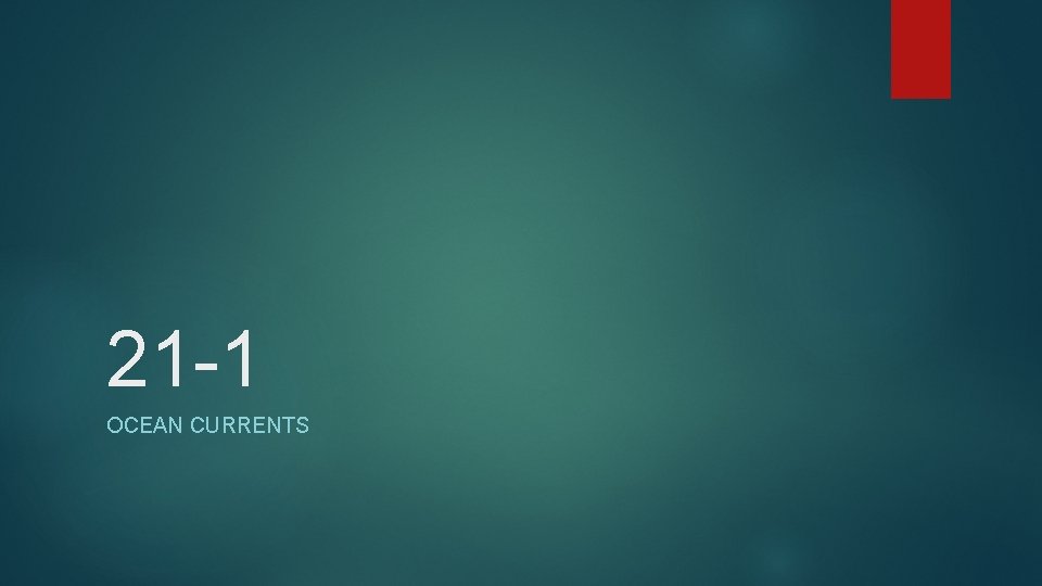 21 -1 OCEAN CURRENTS 