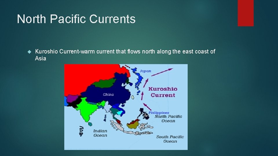 North Pacific Currents Kuroshio Current-warm current that flows north along the east coast of