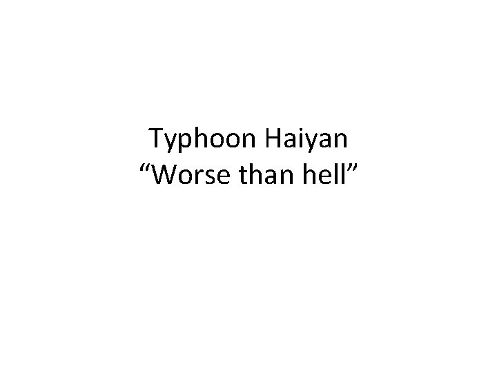 Typhoon Haiyan “Worse than hell” 