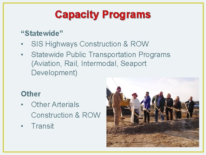 Capacity Programs “Statewide” • SIS Highways Construction & ROW • Statewide Public Transportation Programs