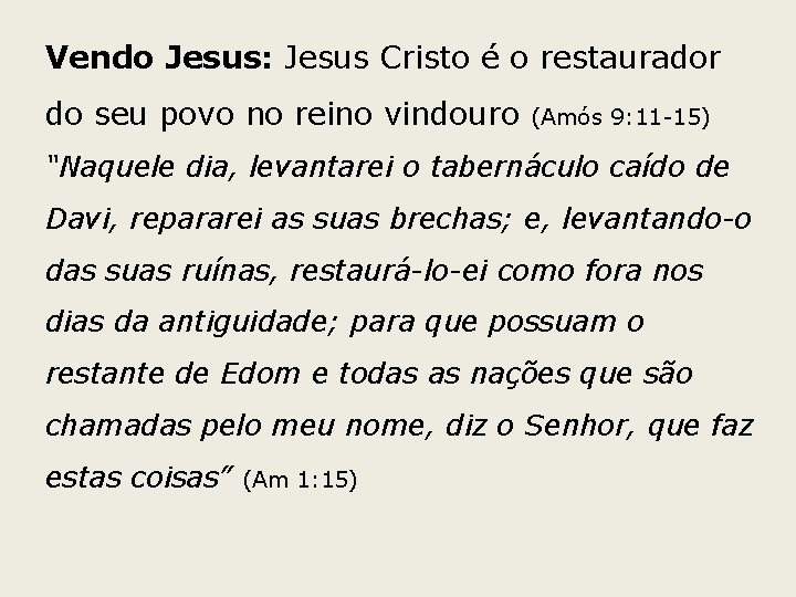 Vendo Jesus: Jesus Cristo é o restaurador do seu povo no reino vindouro (Amós