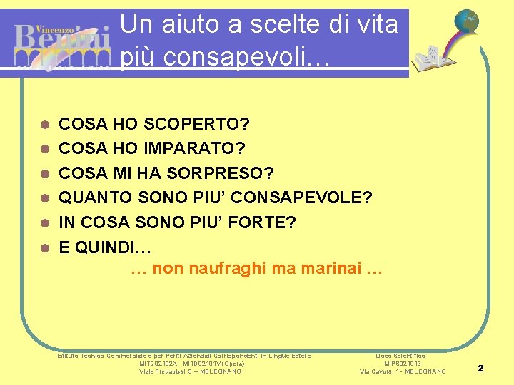 Un aiuto a scelte di vita più consapevoli… l l l COSA HO SCOPERTO?