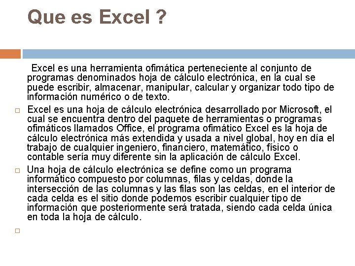 Que es Excel ? Excel es una herramienta ofimática perteneciente al conjunto de programas