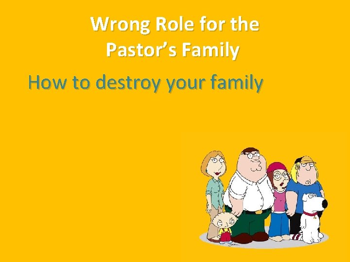 Wrong Role for the Pastor’s Family How to destroy your family 