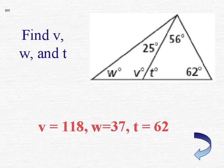 300 Find v, w, and t v = 118, w=37, t = 62 