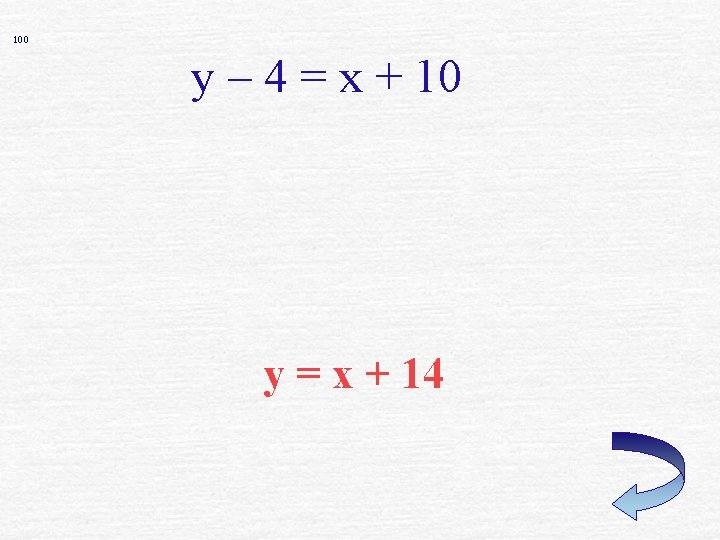 100 y – 4 = x + 10 y = x + 14 