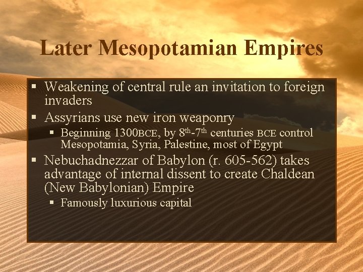 Later Mesopotamian Empires § Weakening of central rule an invitation to foreign invaders §