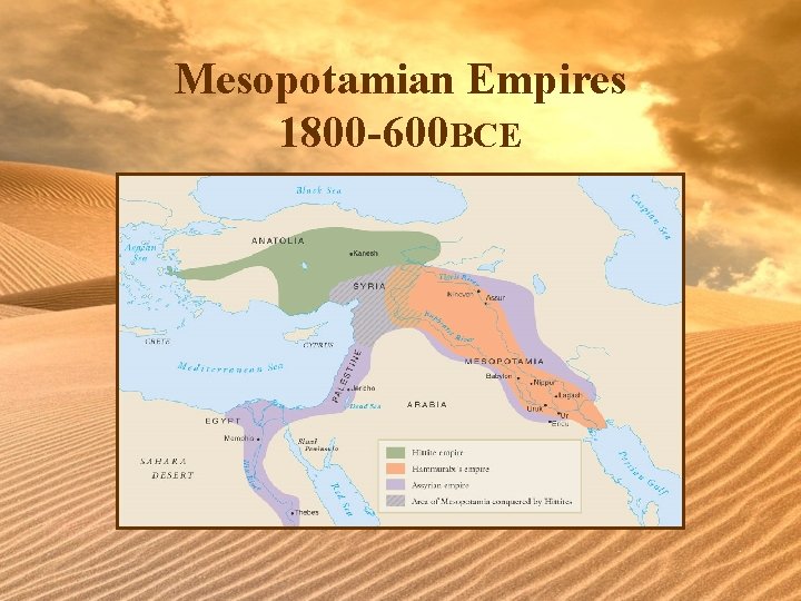 Mesopotamian Empires 1800 -600 BCE 