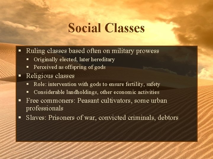 Social Classes § Ruling classes based often on military prowess § Originally elected, later
