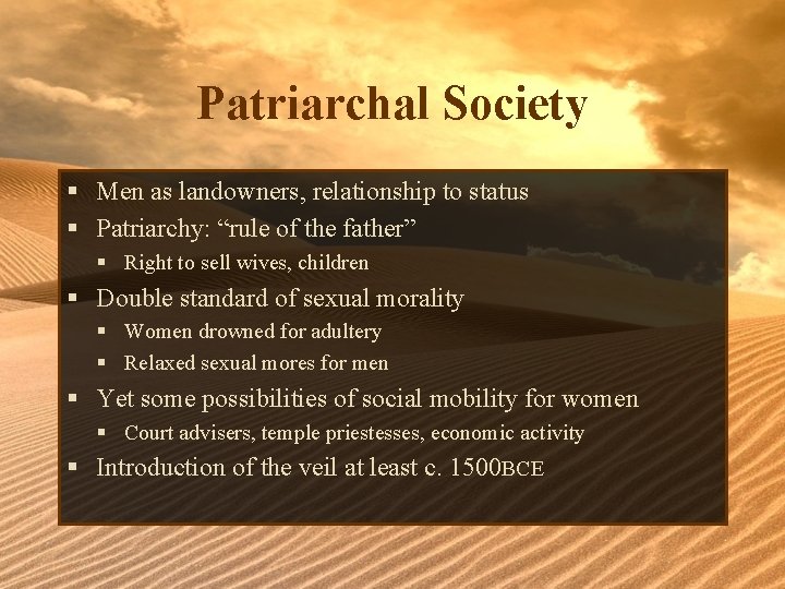Patriarchal Society § Men as landowners, relationship to status § Patriarchy: “rule of the