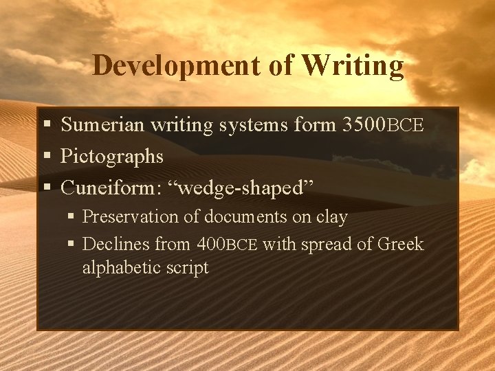 Development of Writing § Sumerian writing systems form 3500 BCE § Pictographs § Cuneiform: