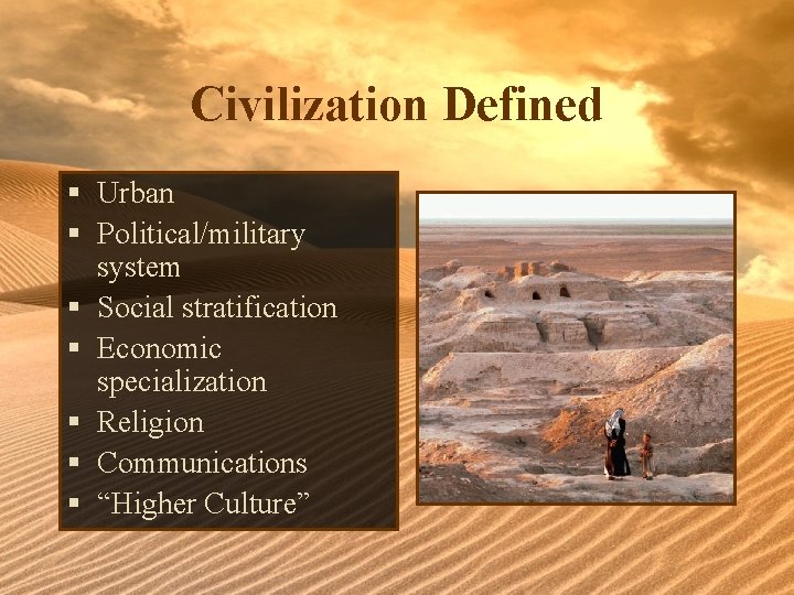 Civilization Defined § Urban § Political/military system § Social stratification § Economic specialization §