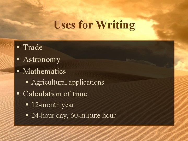 Uses for Writing § Trade § Astronomy § Mathematics § Agricultural applications § Calculation