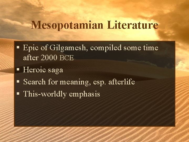 Mesopotamian Literature § Epic of Gilgamesh, compiled some time after 2000 BCE § Heroic