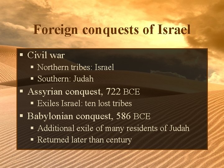 Foreign conquests of Israel § Civil war § Northern tribes: Israel § Southern: Judah