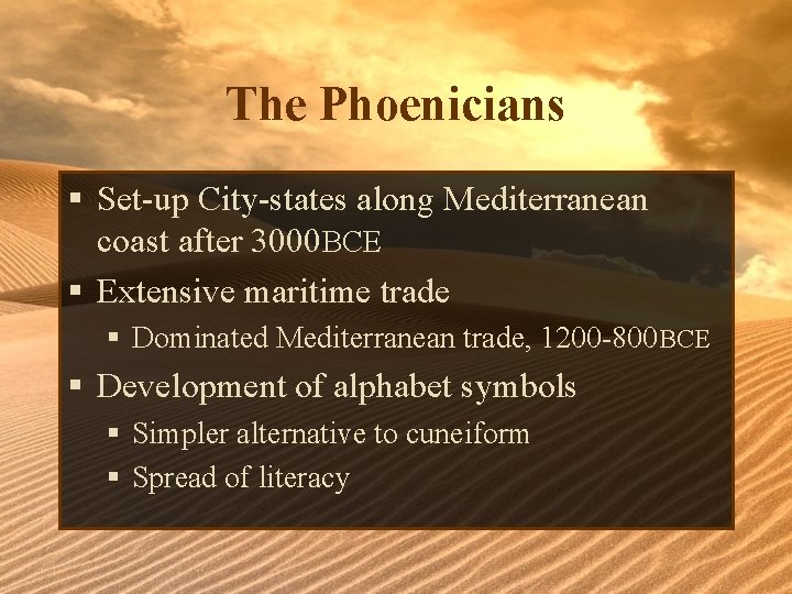 The Phoenicians § Set-up City-states along Mediterranean coast after 3000 BCE § Extensive maritime