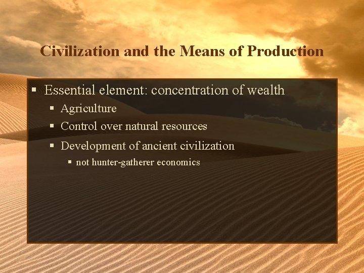 Civilization and the Means of Production § Essential element: concentration of wealth § Agriculture