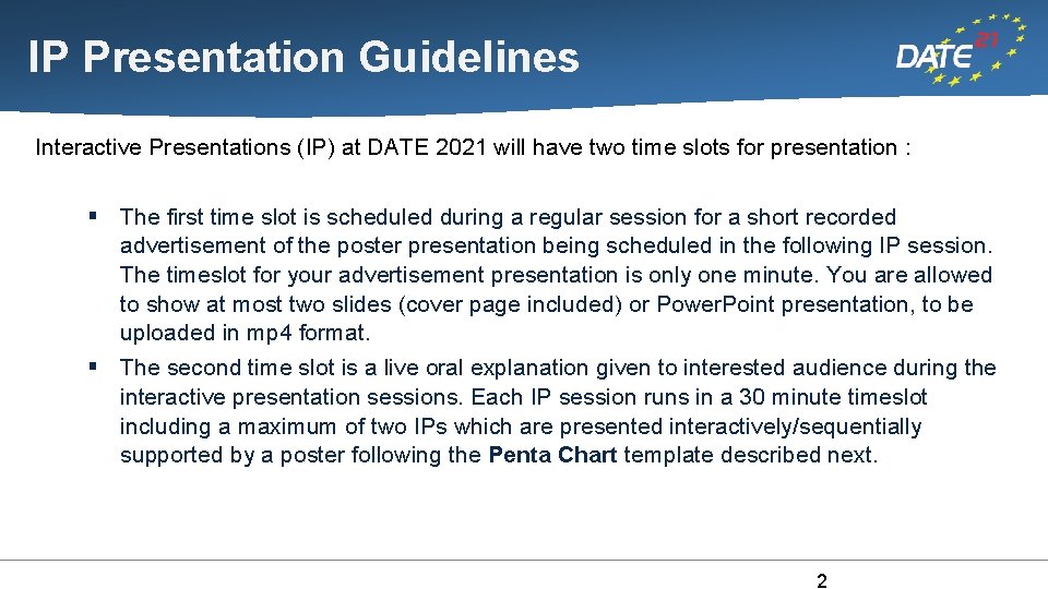 IP Presentation Guidelines Interactive Presentations (IP) at DATE 2021 will have two time slots