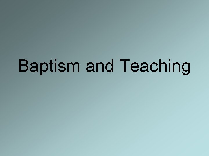 Baptism and Teaching 