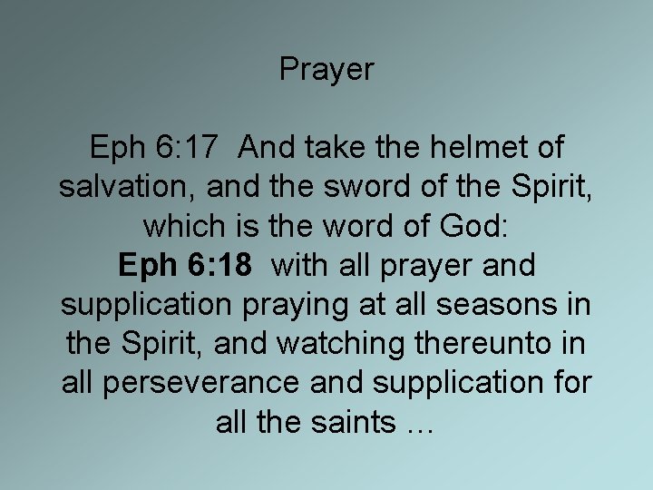 Prayer Eph 6: 17 And take the helmet of salvation, and the sword of