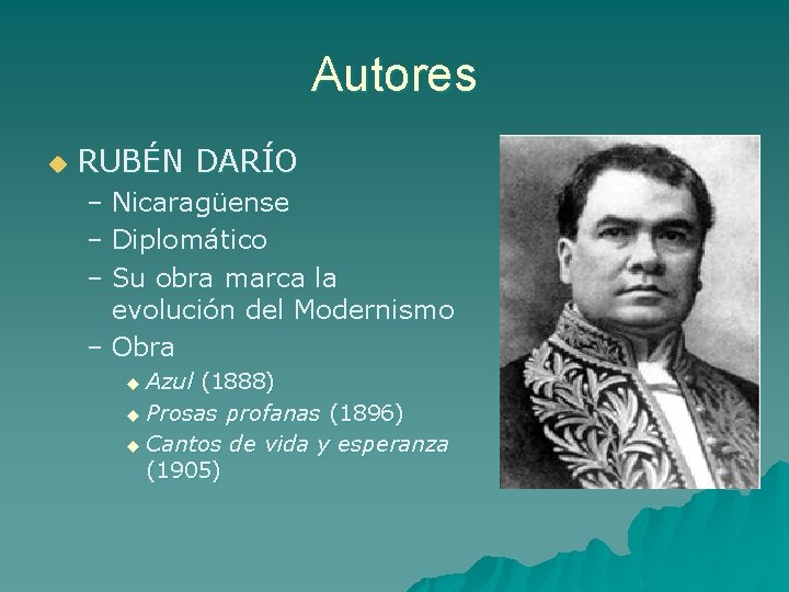 Autores u RUBÉN DARÍO – Nicaragüense – Diplomático – Su obra marca la evolución