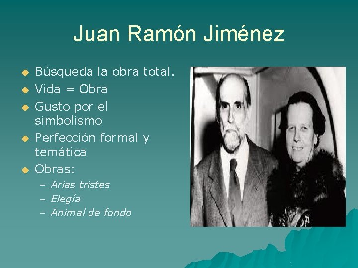 Juan Ramón Jiménez u u u Búsqueda la obra total. Vida = Obra Gusto