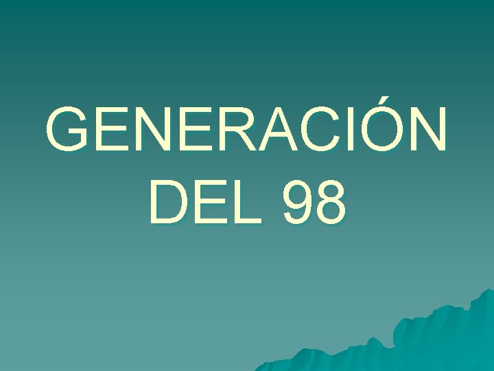 GENERACIÓN DEL 98 