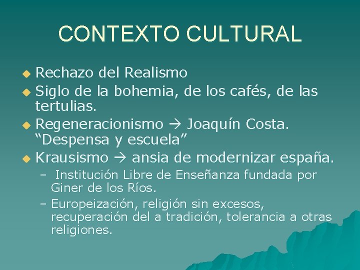 CONTEXTO CULTURAL Rechazo del Realismo u Siglo de la bohemia, de los cafés, de