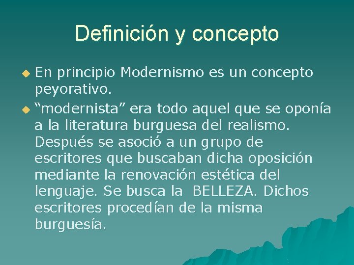 Definición y concepto En principio Modernismo es un concepto peyorativo. u “modernista” era todo