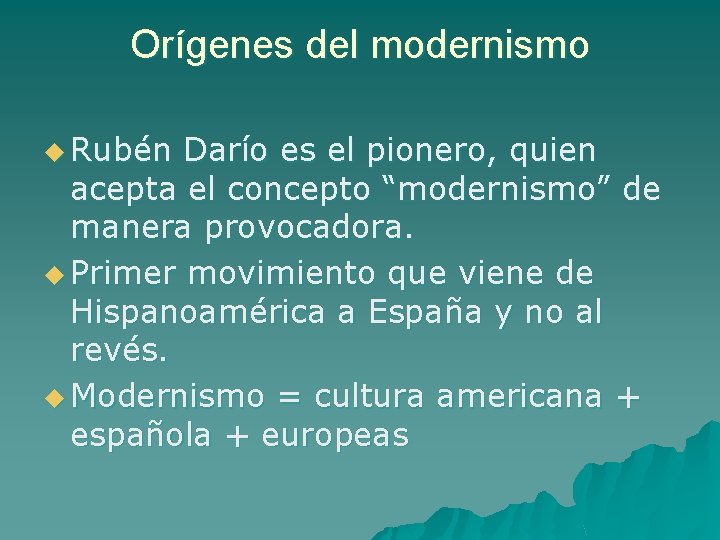 Orígenes del modernismo u Rubén Darío es el pionero, quien acepta el concepto “modernismo”
