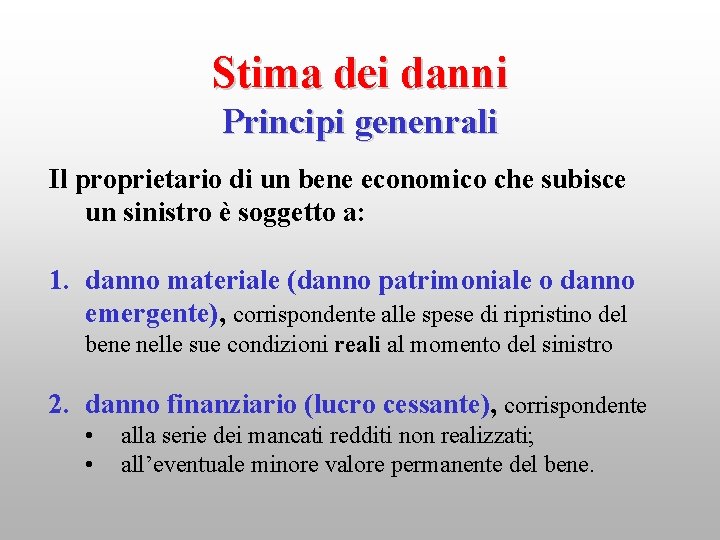 Stima dei danni Principi genenrali Il proprietario di un bene economico che subisce un