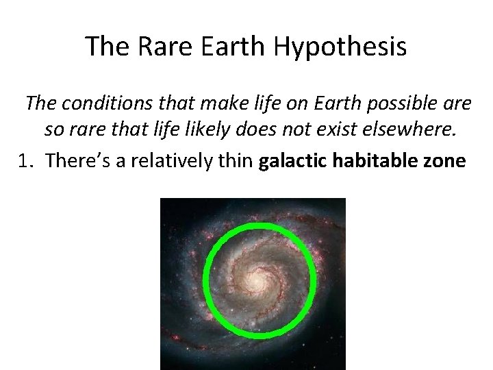 The Rare Earth Hypothesis The conditions that make life on Earth possible are so