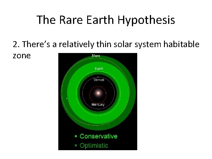 The Rare Earth Hypothesis 2. There’s a relatively thin solar system habitable zone 