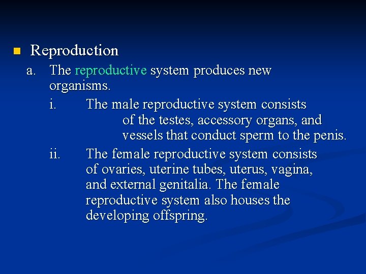 n Reproduction a. The reproductive system produces new organisms. i. The male reproductive system n Reproduction a. The reproductive system produces new organisms. i. The male reproductive system