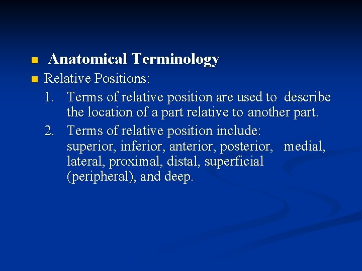 n n Anatomical Terminology Relative Positions: 1. Terms of relative position are used to n n Anatomical Terminology Relative Positions: 1. Terms of relative position are used to