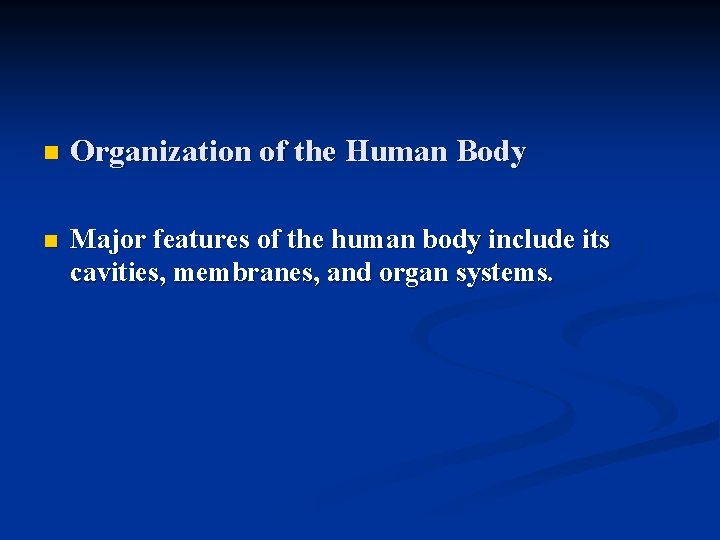 n Organization of the Human Body n Major features of the human body include n Organization of the Human Body n Major features of the human body include